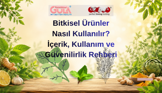 Bitkisel Ürünler Nasıl Kullanılır? İçerik, Kullanım ve Güvenilirlik Rehberi